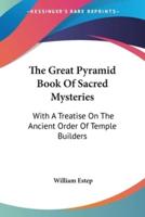 The Great Pyramid Book Of Sacred Mysteries