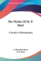 The Works Of M. P. Shiel