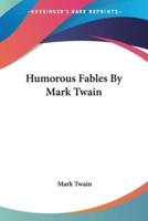 Humorous Fables By Mark Twain