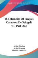 The Memoirs Of Jacques Casanova De Seingalt V1, Part One