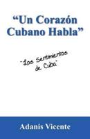 "Un Corazon Cubano Habla":  "Los sentimientos de Cuba"