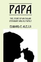 Papa: The Story of an Italian Immigrant and His Family