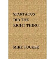 Spartacus Did the Right Thing