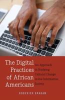The Digital Practices of African Americans; An Approach to Studying Cultural Change in the Information Society