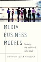 Media Business Models; Breaking the Traditional Value Chain