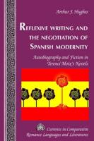 Reflexive Writing and the Negotiation of Spanish Modernity; Autobiography and Fiction in Terenci Moix's Novels