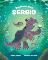 Big, Brave, Bold Sergio
