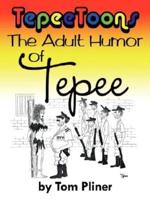 Tepeetoons: The Adult Humor of Tepee
