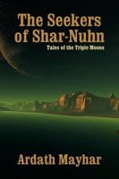 The Seekers of Shar-Nuhn: A Novel of Fantasy [Tales of the Triple Moons]