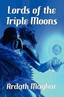 Lords of the Triple Moons: A Science Fantasy Novel: Tales of the Triple Moons