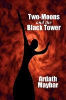 Two-Moons and the Black Tower: A Novel of  Fantasy
