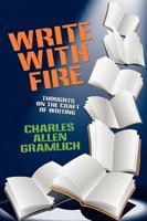 Write with Fire: Thoughts on the Craft of Writing