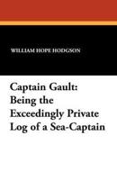 Captain Gault: Being the Exceedingly Private Log of a Sea-Captain