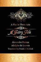 A Fairy Tale: A Play in Three Acts