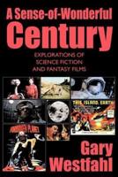 A Sense-of-Wonderful Century: Explorations of Science Fiction and Fantasy Films