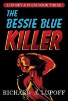 The Bessie Blue Killer: The Lindsey & Plum Detective Series, Book Three
