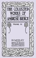 The Collected Works of Ambrose Bierce, Volume XII: In Motley and Others