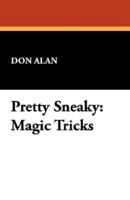 Pretty Sneaky: Magic Tricks
