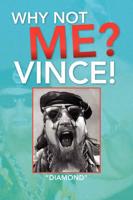 Why Not Me? Vince!
