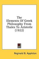 The Elements Of Greek Philosophy From Thales To Aristotle (1922)