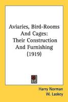 Aviaries, Bird-Rooms And Cages