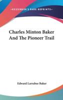 Charles Minton Baker And The Pioneer Trail