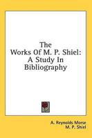 The Works Of M. P. Shiel