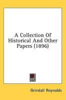A Collection Of Historical And Other Papers (1896)