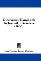 Descriptive Handbook To Juvenile Literature (1906)