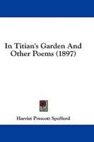 In Titian's Garden And Other Poems (1897)