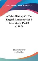 A Brief History Of The English Language And Literature, Part 2 (1887)