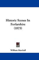 Historic Scenes In Forfarshire (1875)