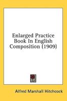 Enlarged Practice Book in English Composition (1909)