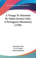 A Voyage to Abyssinia by Father Jerome Lobo, a Portuguese Missionary (1789)