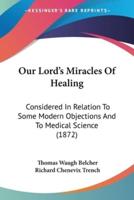 Our Lord's Miracles Of Healing