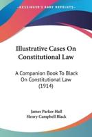Illustrative Cases On Constitutional Law
