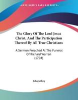 The Glory Of The Lord Jesus Christ, And The Participation Thereof By All True Christians