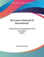 The Eastern Railroad Of Massachusetts
