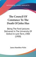 The Council Of Constance To The Death Of John Hus