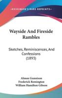 Wayside And Fireside Rambles