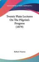 Twenty Plain Lectures On The Pilgrim's Progress (1879)