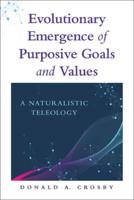 Evolutionary Emergence of Purposive Goals and Values