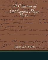 A Collection Of Old English Plays Vol IV