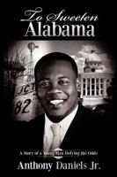 To Sweeten Alabama:A Story of a Young Man Defying the Odds