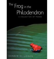 The Frog in the Philodendron: A Collection of Poems