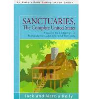 Sanctuaries, The Complete United States: A Guide to Lodgings in Monasteries, Abbeys, and Retreats