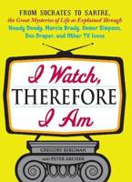 I Watch, Therefore I Am
