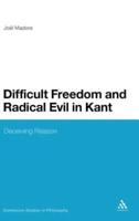 Difficult Freedom and Radical Evil in Kant: Deceiving Reason