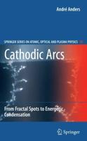 Cathodic Arcs : From Fractal Spots to Energetic Condensation