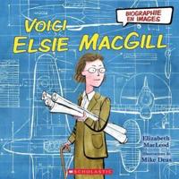 Biographie En Images: Voici Elsie Macgill